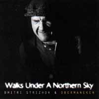 Dmitri Strizhnov & Obermaneken Walks Under A Northen Sky Исполнители `Obermaneken` `Оберманикен` Дмитрий Стрижов инфо 5625e.